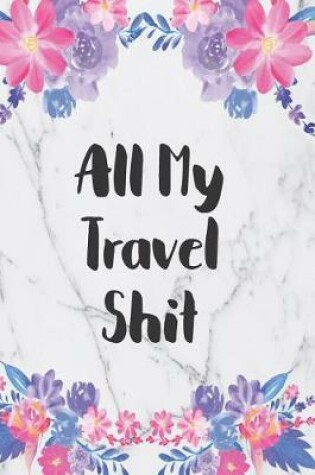 Cover of All My Travel Shit
