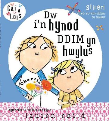 Book cover for Cyfres Cai a Lois: Dw i'n Hynod Ddim yn Hwylus