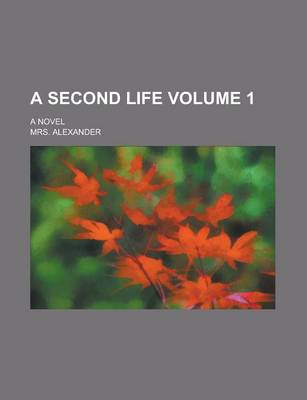 Book cover for A Second Life; A Novel Volume 1