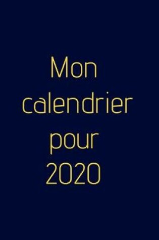 Cover of Mon calendrier pour 2020 - Agenda hebdomadaire!