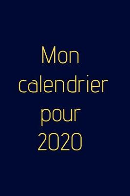 Book cover for Mon calendrier pour 2020 - Agenda hebdomadaire!