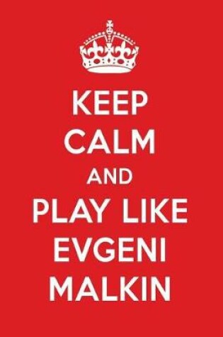 Cover of Keep Calm and Play Like Evgeni Malkin