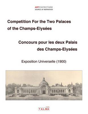 Cover of Competition For the Two Palaces of the Champs-Elysees - Exposition Universelle (1900) - Concours pour les deux Palais des Champs-Elysees