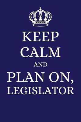 Book cover for Keep Calm and Plan on Legislator