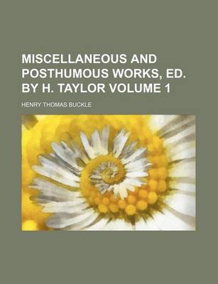 Book cover for Miscellaneous and Posthumous Works, Ed. by H. Taylor Volume 1