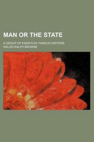 Cover of Man or the State; A Group of Essays by Famous Writers