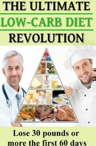 Cover of The Ultimate Low-Carb Diet Revolution (Lose 30 Pounds or More the First 60 Days)