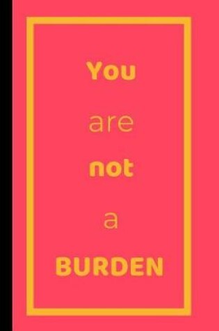 Cover of You Are Not A Burden