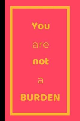 Book cover for You Are Not A Burden