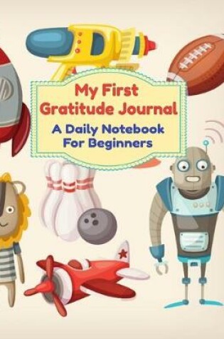 Cover of My First Gratitude Journal A Daily Notebook For Beginners