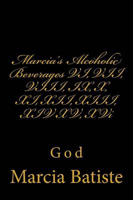 Book cover for Marcia's Alcoholic Beverages VI, VII, VIII, IX, X, XI, XII, XIII, XIV XV, XVi