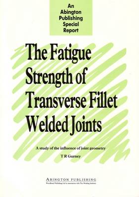 Book cover for The Fatigue Strength of Transverse Fillet Welded Joints