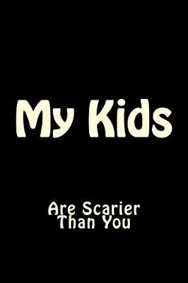 Book cover for My Kids are Scarier Than You
