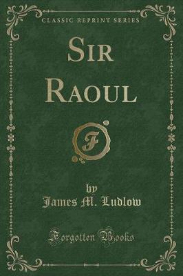 Book cover for Sir Raoul (Classic Reprint)