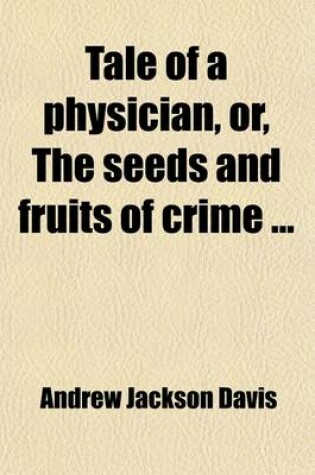 Cover of Tale of a Physician, Or, the Seeds and Fruits of Crime