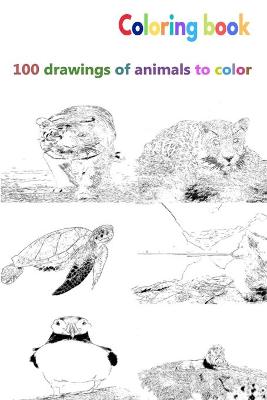 Book cover for Coloring book 100 drawings of animals to color