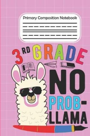 Cover of 3rd Grade No Prob Llama - Primary Composition Notebook