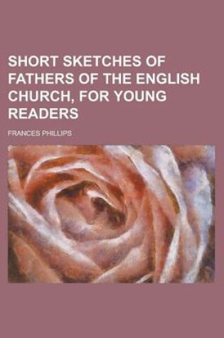 Cover of Short Sketches of Fathers of the English Church, for Young Readers