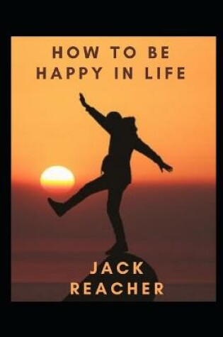 Cover of How To Be Happy in Life