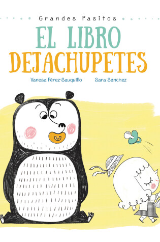 Cover of El libro dejachupetes / The Pacifier Give-Up Book