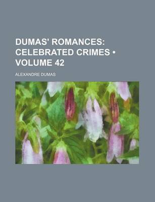 Book cover for Dumas' Romances (Volume 42); Celebrated Crimes