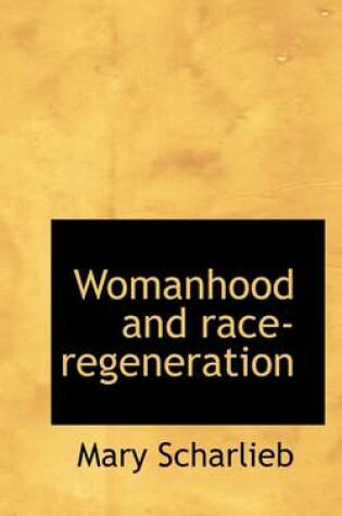 Cover of Womanhood and Race-Regeneration