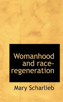 Book cover for Womanhood and Race-Regeneration