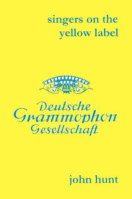 Book cover for Singers on the Yellow Label (Deutsche Grammophon): 7 Discographies: Maria Stader, Elfriede Trotschel, Annelies Kupper, Wolfgang Windgassen, Ernst Hafliger, Josef Greindl, Kim Borg