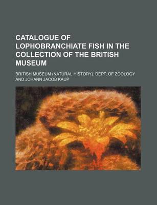 Book cover for Catalogue of Lophobranchiate Fish in the Collection of the British Museum