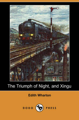 Book cover for The Triumph of Night, and Xingu (Dodo Press)