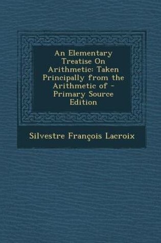 Cover of An Elementary Treatise on Arithmetic