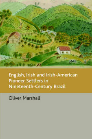 Cover of English, Irish and Irish-American Pioneer Settlers in Nineteenth-century Brazil