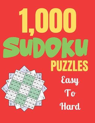 Book cover for 1,000 SUDOKU PUZZLES Easy To Hard