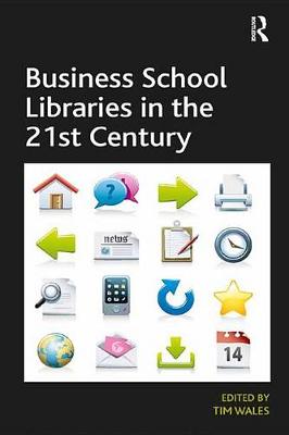 Book cover for Business School Libraries in the 21st Century