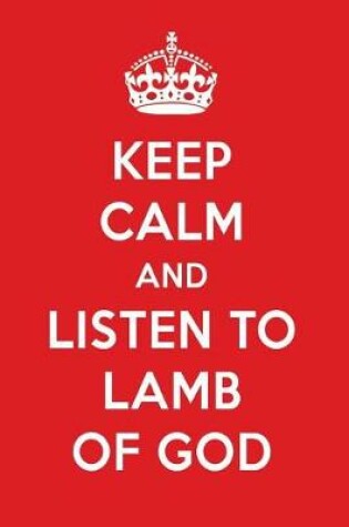 Cover of Keep Calm and Listen to Lamb of God