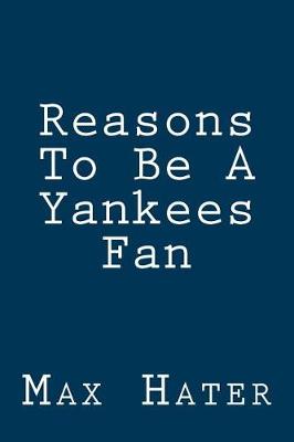 Book cover for Reasons To Be A Yankees Fan