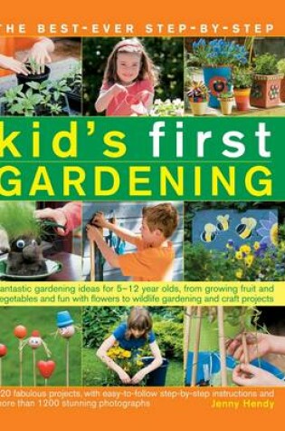 Cover of The best-ever step-by-step kid's first gardening