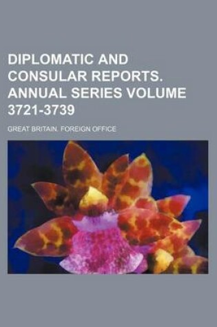 Cover of Diplomatic and Consular Reports. Annual Series Volume 3721-3739