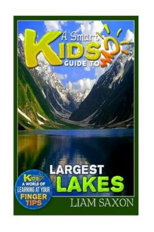 Cover of A Smart Kids Guide to Largest Lakes