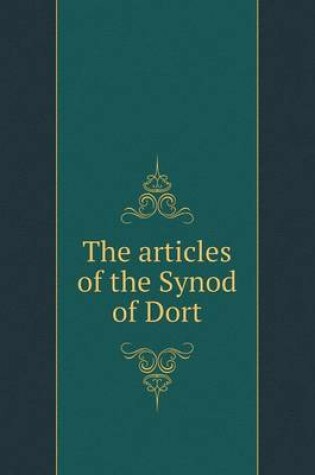 Cover of The articles of the Synod of Dort