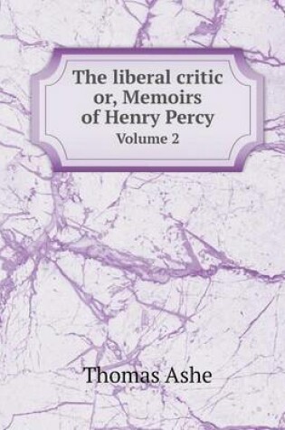 Cover of The liberal critic or, Memoirs of Henry Percy Volume 2