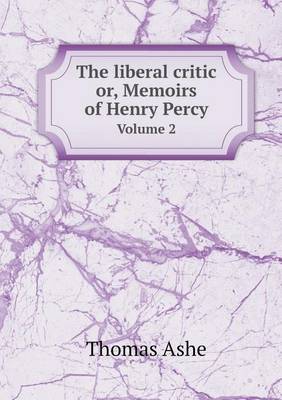 Book cover for The liberal critic or, Memoirs of Henry Percy Volume 2