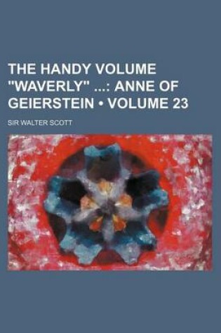 Cover of The Handy Volume Waverly (Volume 23); Anne of Geierstein