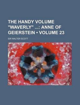 Book cover for The Handy Volume Waverly (Volume 23); Anne of Geierstein