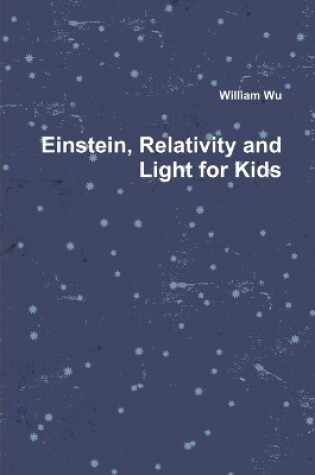 Cover of Einstein, Relativity and Light for Kids