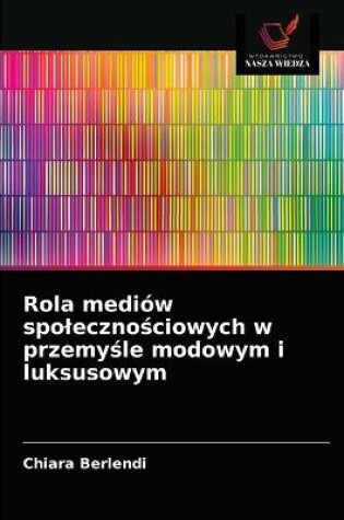 Cover of Rola mediów spolecznościowych w przemyśle modowym i luksusowym