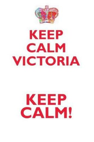 Cover of KEEP CALM VICTORIA! AFFIRMATIONS WORKBOOK Positive Affirmations Workbook Includes