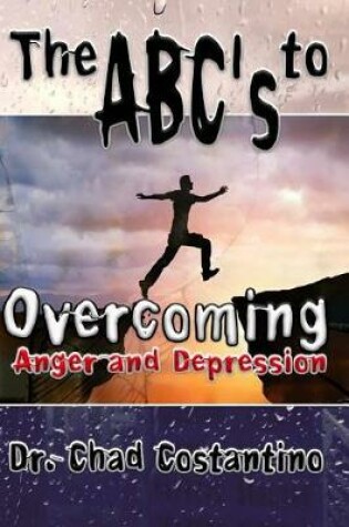 Cover of The ABC's to Overcoming Anger and Depression