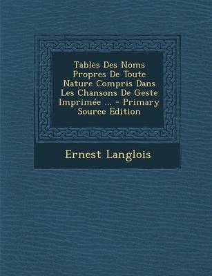 Book cover for Tables Des Noms Propres de Toute Nature Compris Dans Les Chansons de Geste Imprimee ...