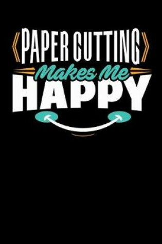 Cover of Paper Cutting Makes Me Happy